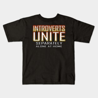 Introverts Unite Separately Alone At Home Orange Kids T-Shirt